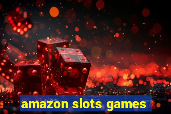 amazon slots games